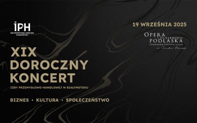 XIX DOROCZNY KONCERT IZBY PRZEMYSŁOWO-HANDLOWEJ W BIAŁYMSTOKU