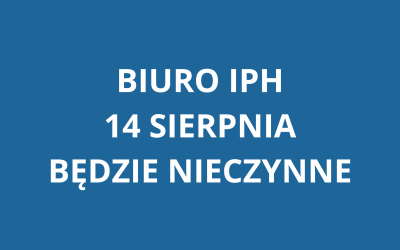 Biuro IPH nieczynne 14 sierpnia 2026&nbsp;r.